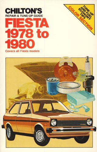 Chilton's Repair and Tune-Up Guide Fiesta 1978 to 1980: Covers All Fiesta Models by Chilton Book Company