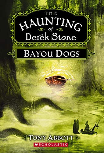 Bayou Dogs (The Haunting of Derek Stone, Book 2) by Tony Abbott