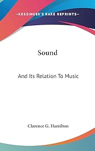 Sound: And Its Relation To Music by Clarence G Hamilton