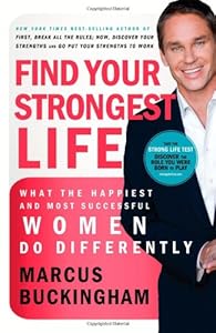 Find Your Strongest Life: What the Happiest and Most Successful Women Do Differently