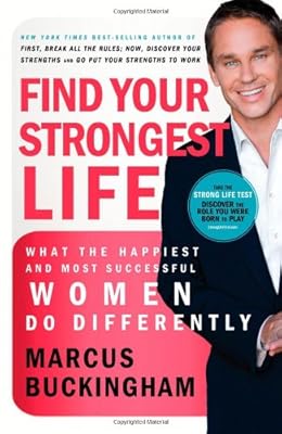 Find Your Strongest Life: What the Happiest and Most Successful Women Do Differently