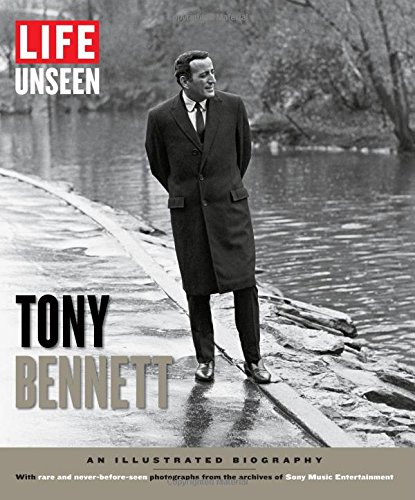 LIFE Unseen Tony Bennett by The Editors of LIFE