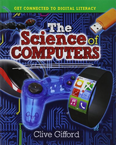 The Science of Computers by Clive Gifford