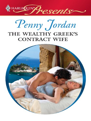 The Wealthy Greek's Contract Wife (Needed: The World's Most Eligible Billionaires Book 1) by Penny Jordan