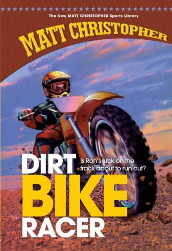 Dirt Bike Racer (New Matt Christopher Sports Library) by Matt Christopher