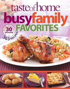 Taste of Home Busy Family Favorites: 363 30-Minute Recipes by Taste Of Home