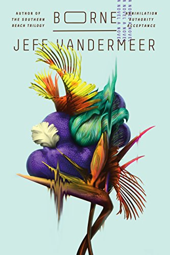Borne: A Novel by Jeff VanderMeer