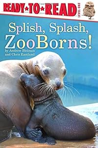 Splish, Splash, ZooBorns! by Andrew Bleiman