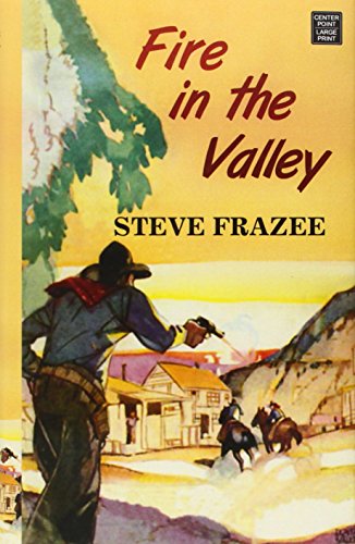 Fire in the Valley by Steve Frazee