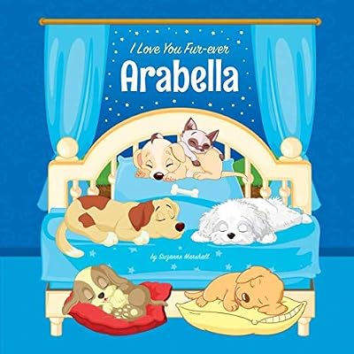 I Love You Fur-ever, Arabella: Personalized Book and Bedtime Story with Dog Poems and Love Poems for Kids