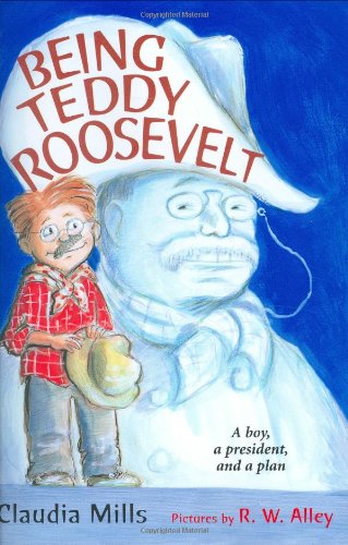 Being Teddy Roosevelt by Claudia Mills