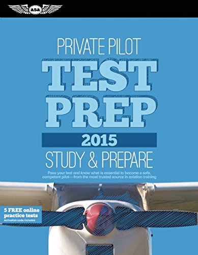 Private Pilot Test Prep 2015: Study &amp; Prepare: Pass your test and know what is essential to become a safe, competent pilot  from the most trusted source in aviation training by ASA Test Prep Board