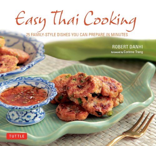 Easy Thai Cooking: 75 Family-Style Dishes You Can Prepare in Minutes by Nancie McDermott