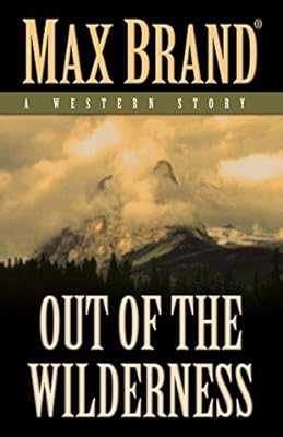 Out of the Wilderness: A Western Story