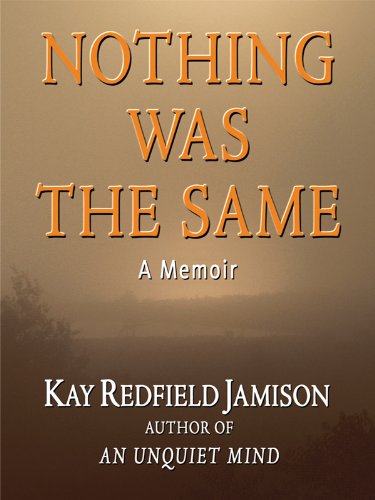 Nothing Was the Same: A Memoir (Thorndike Biography) by Kay Redfield Jamison