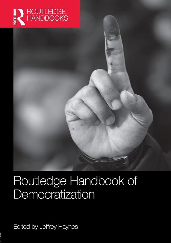 Routledge Handbook of Democratization by Jeffrey Haynes