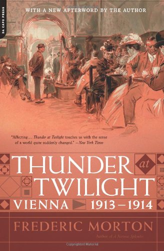 Thunder at Twilight: Vienna 1913/1914 by Frederic Morton