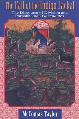 The Fall of the Indigo Jackal: The Discourse of Division and Purnabhandra's Pancatantra