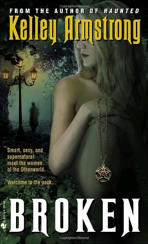 Broken (Women of the Otherworld, Book 6) by Kelley Armstrong