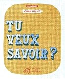 Tu veux savoir ? par Johan Heliot Tu veux savoir ? par Johan Heliot