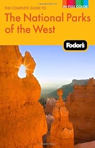 Fodor's The Complete Guide to the National Parks of the West, 2nd Edition (Full-color Travel Guide) by Fodor's