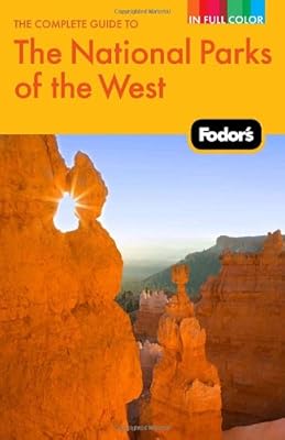 Fodor's The Complete Guide to the National Parks of the West, 2nd Edition (Full-color Travel Guide)