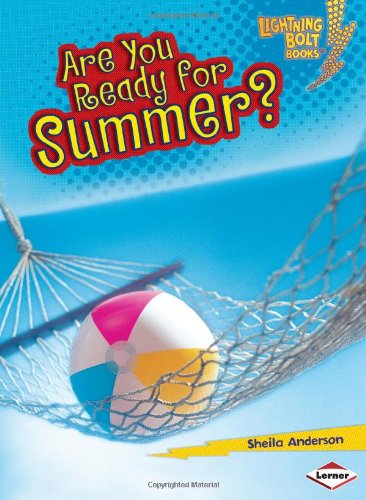 Are You Ready for Summer? (Lightning Bolt Books: Our Four Seasons) by Sheila Anderson