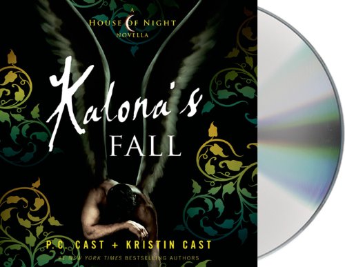 Kalona's Fall: A House of Night Novella by P. C. Cast