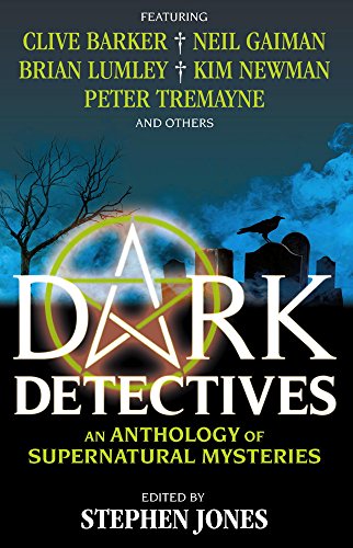 Dark Detectives: An Anthology of Supernatural Mysteries by Stephen Jones  (Editor)