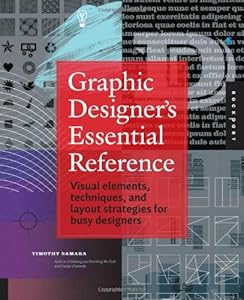 Graphic Designer's Essential Reference: Visual Elements, Techniques, and Layout Strategies for Busy Designers