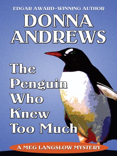 The Penguin Who Knew Too Much (Thorndike Mystery) by Donna Andrews