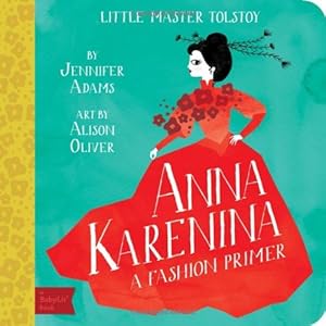 Anna Karenina: A BabyLit&reg; Fashion Primer