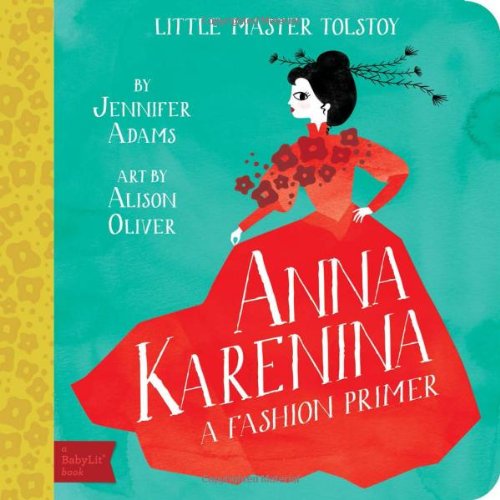 Anna Karenina: A BabyLit&reg; Fashion Primer by Jennifer Adams 
			
			
		
		
		
       	 
       		
       			,