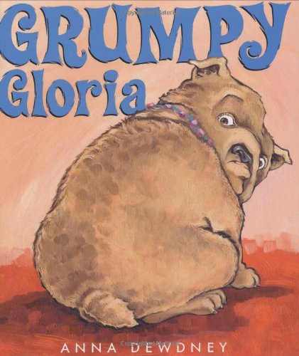 Grumpy Gloria by Anna Dewdney
