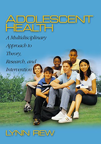 Adolescent Health: A Multidisciplinary Approach to Theory, Research, and Intervention by D. Lynn Rew