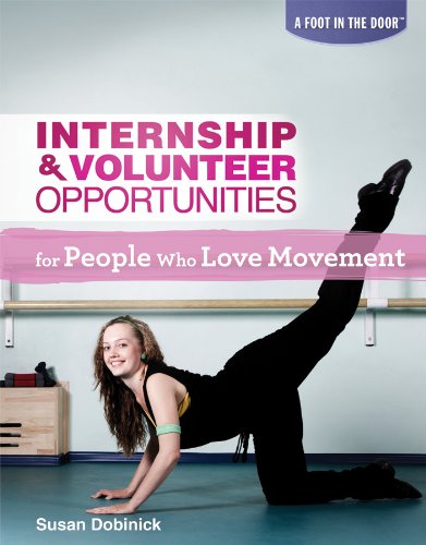 Internship & Volunteer Opportunities for People Who Love Movement (Foot in the Door (Rosen)) by Susan Dobinick