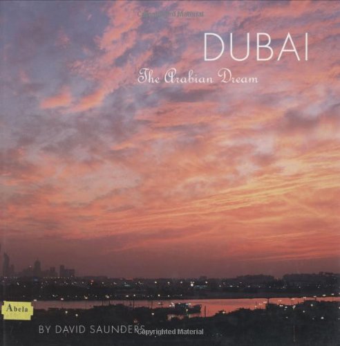 Dubai: The Arabian Dream by David Saunders