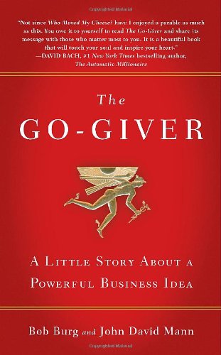The Go-Giver: A Little Story About a Powerful Business Idea by Bob Burg