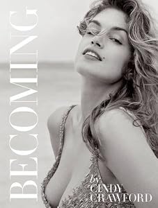 Becoming By Cindy Crawford: By Cindy Crawford with Katherine O' Leary by Cindy Crawford