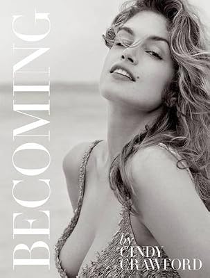 Becoming By Cindy Crawford: By Cindy Crawford with Katherine O' Leary