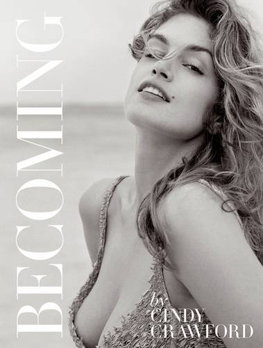 Becoming By Cindy Crawford: By Cindy Crawford with Katherine O' Leary by Cindy Crawford