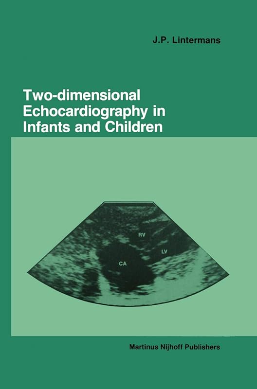 Two-dimensional Echocardiography in Infants and Children by J.P. Lintermans
