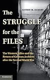 Astrid Eckert, "The Struggle for the Files: The Western Allies and the Return of German Archives after the Second World War" (Cambridge UP, 2012)