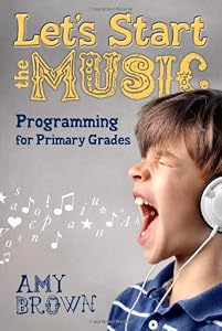 Let's Start the Music: Programming for Primary Grades
