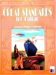 Guitar Songs: Great Standards for Guitar by Gregory Coleman