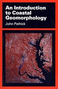 An Introduction to Coastal Geomorphology by John Pethick