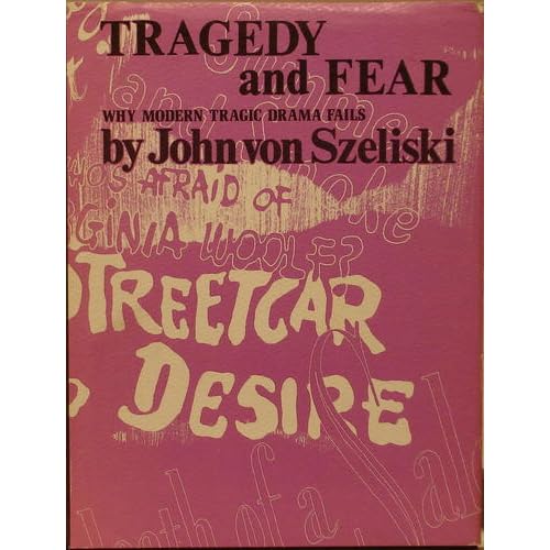 Tragedy and Fear: Why Modern Tragic Drama Fails