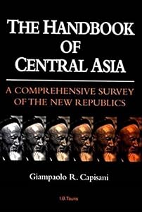 Handbook of Central Asia by Giampaolo R. Capisani