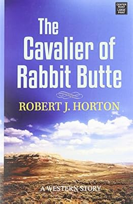 The Cavalier of Rabbit Butte: A Western Story