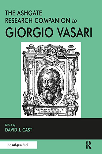 The Ashgate Research Companion to Giorgio Vasari (Routledge Art History and Visual Studies Companions) by David J. Cast